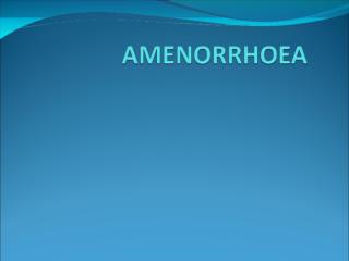 AMENORRHOEA.ppt