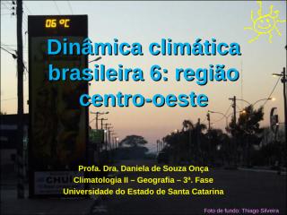 6 - Dinâmica climática brasileira 6 - região centro-oeste.ppt