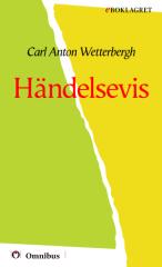 Carl Anton Wetterbergh - Händelsevis [ prosa ] [1a tryckta utgåva 1889, Senaste tryckta utgåva =, 413 s. ].pdf