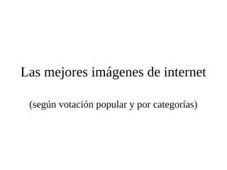 Las_mejores_imagenes_de_internet.pps